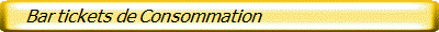    Bar tickets de Consommation