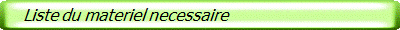   Liste du materiel necessaire