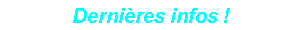 Dernières infos !