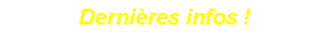 Dernières infos !